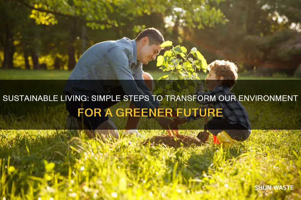 how can people improve the environment that we live in