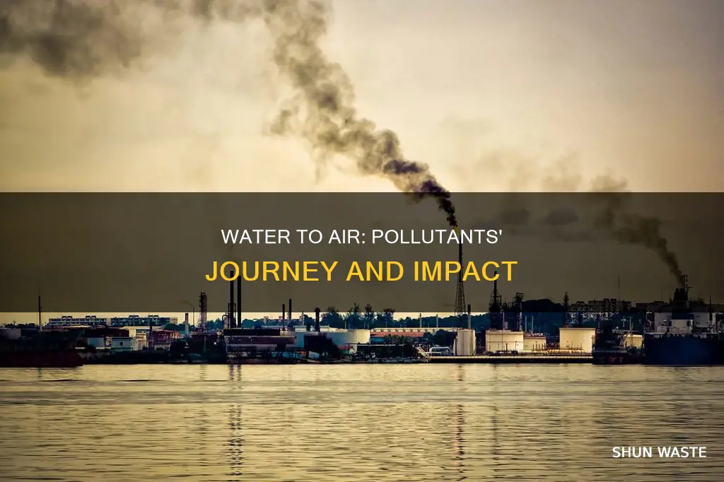 how can pollutants move from water to air