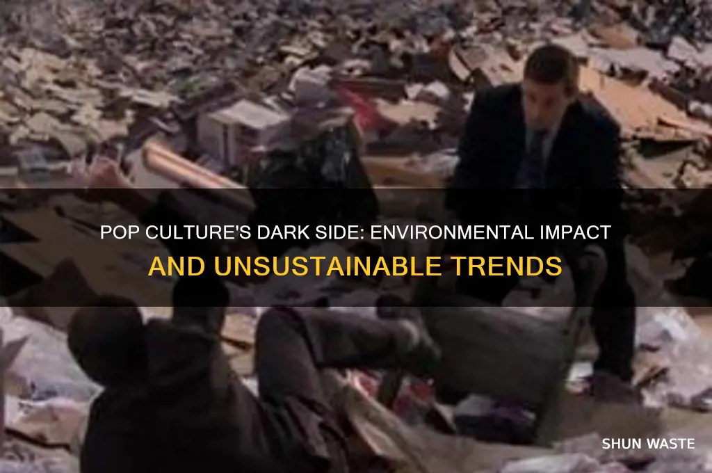 how can popular culture adversely affect the environment