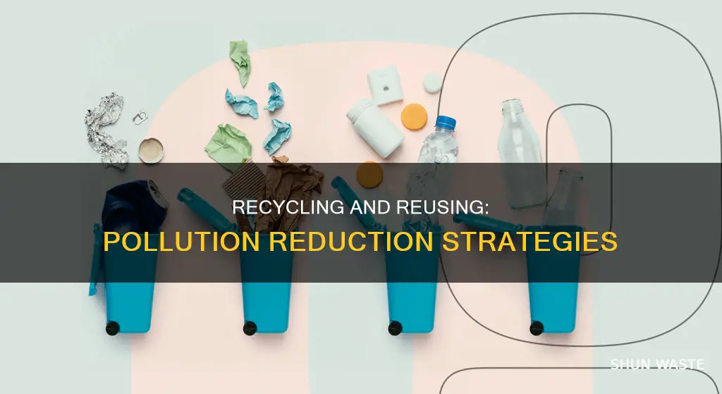 how can recycling and reusing reduce pollution