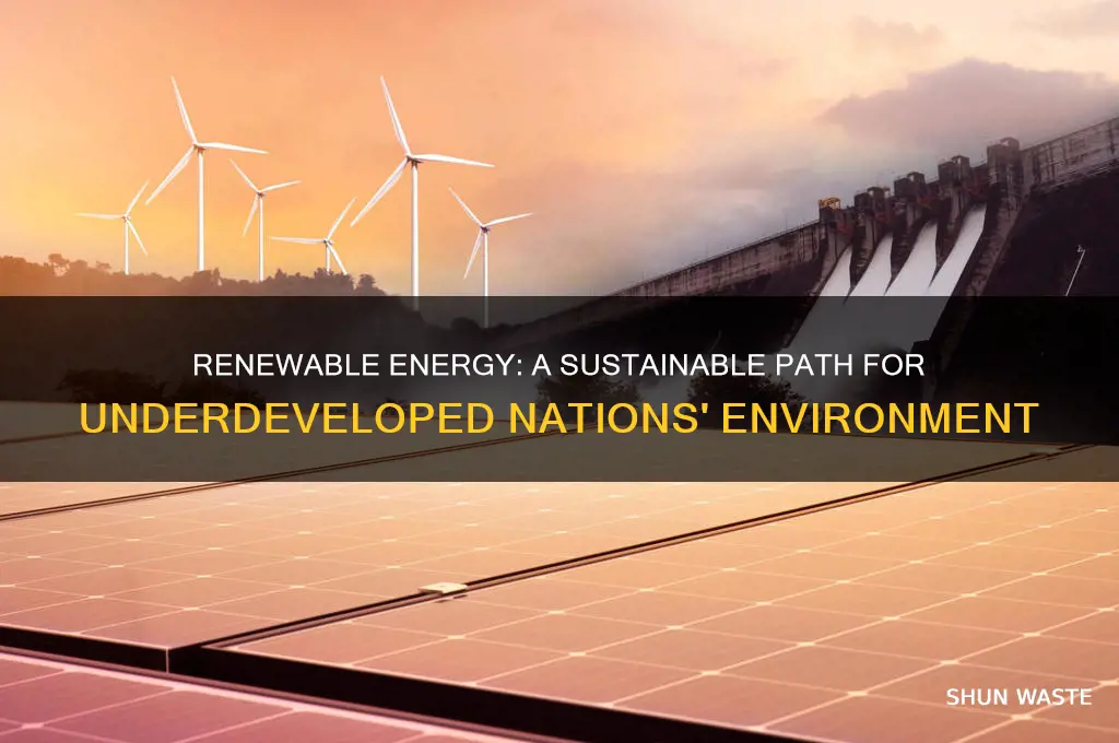 how can renewable energy help the environment of underdeveloped countries
