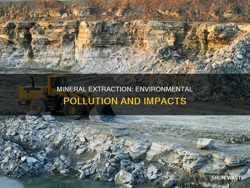 how can the extraction of mineral resources pollute the environment