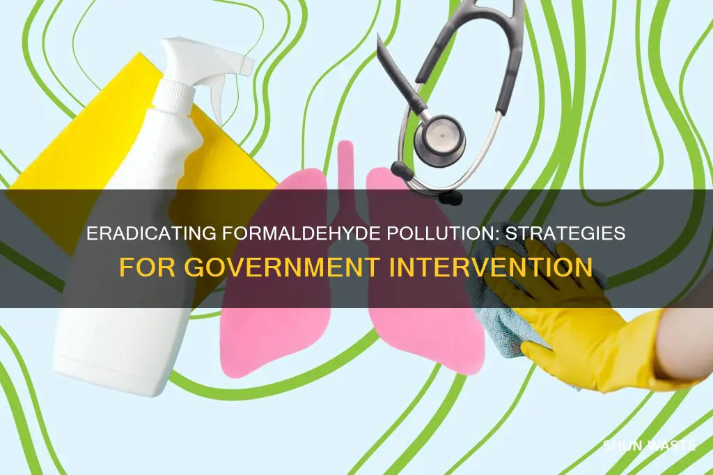 how can the government stop formaldehyde pollution