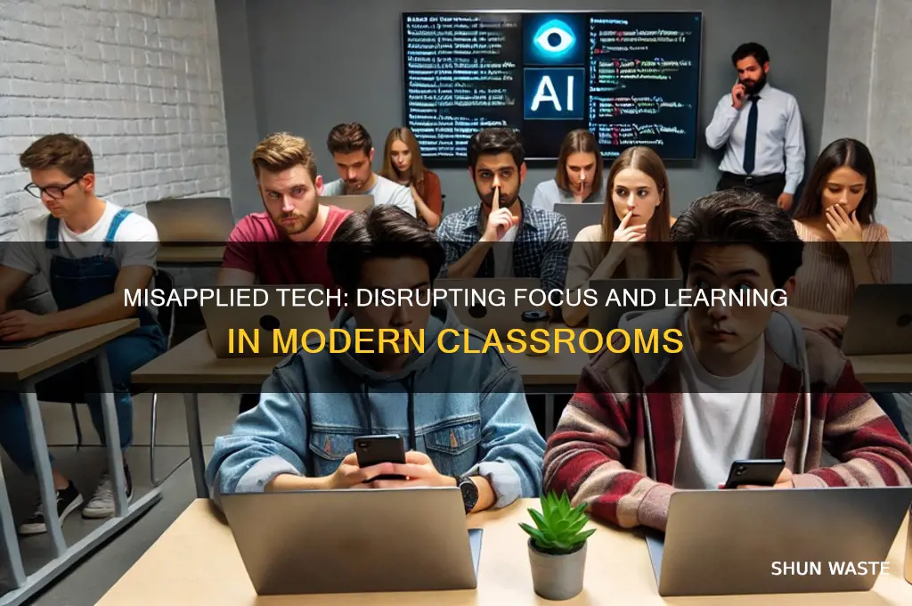 how can the misapplication of technology affect the classroom environment