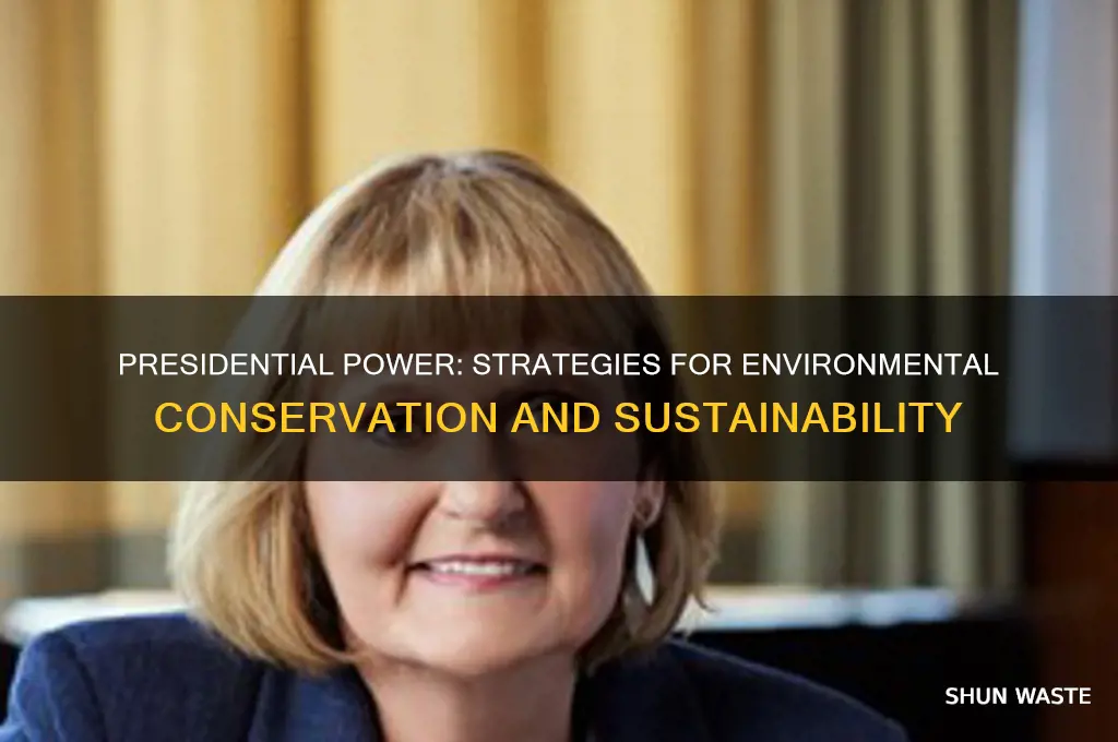 how can the president help the environment