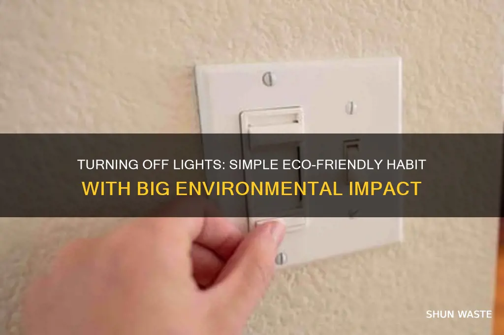 how can turning off lights help the environment