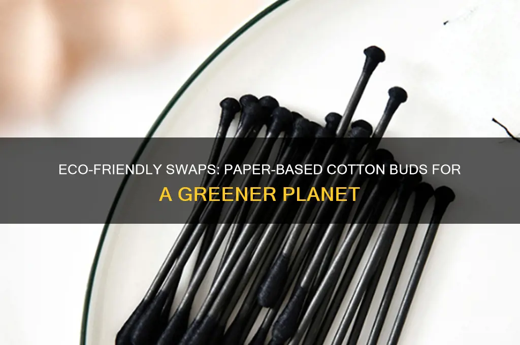 how can using paper based cotton buds help the environment