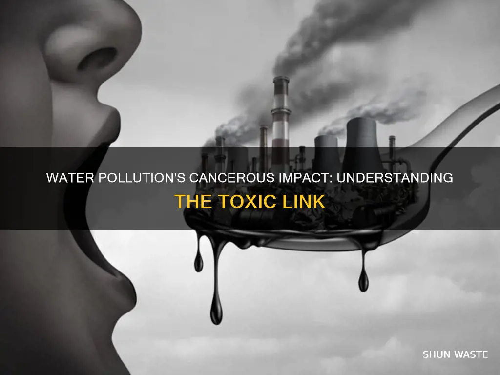 how can water pollution cause cancer