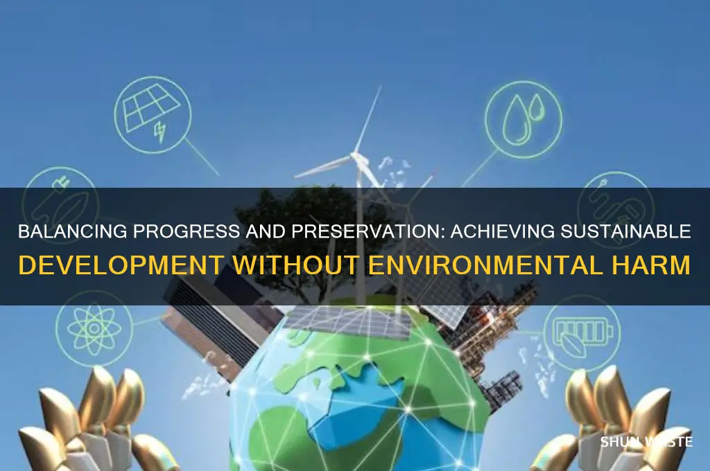 how can we achieve sustainable development without damaging environment
