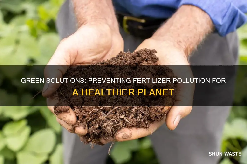 how can we prevent fertilizer pollution