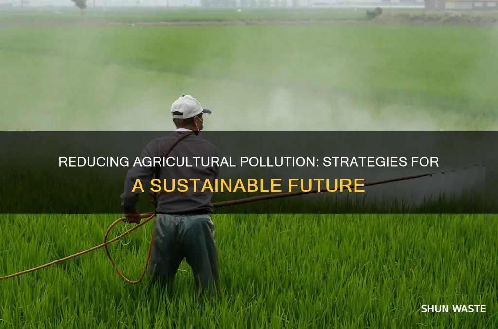 how can we reduce agricultural pollution