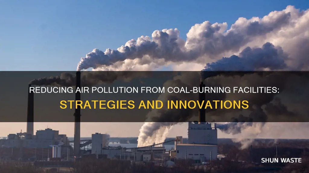 how can we reduce air pollution from coal burning facilities