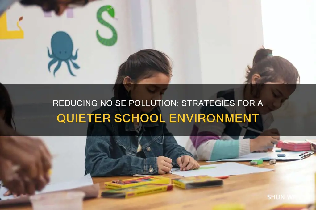 how can we reduce noise pollution in our school