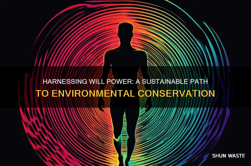 how can will power help the environment