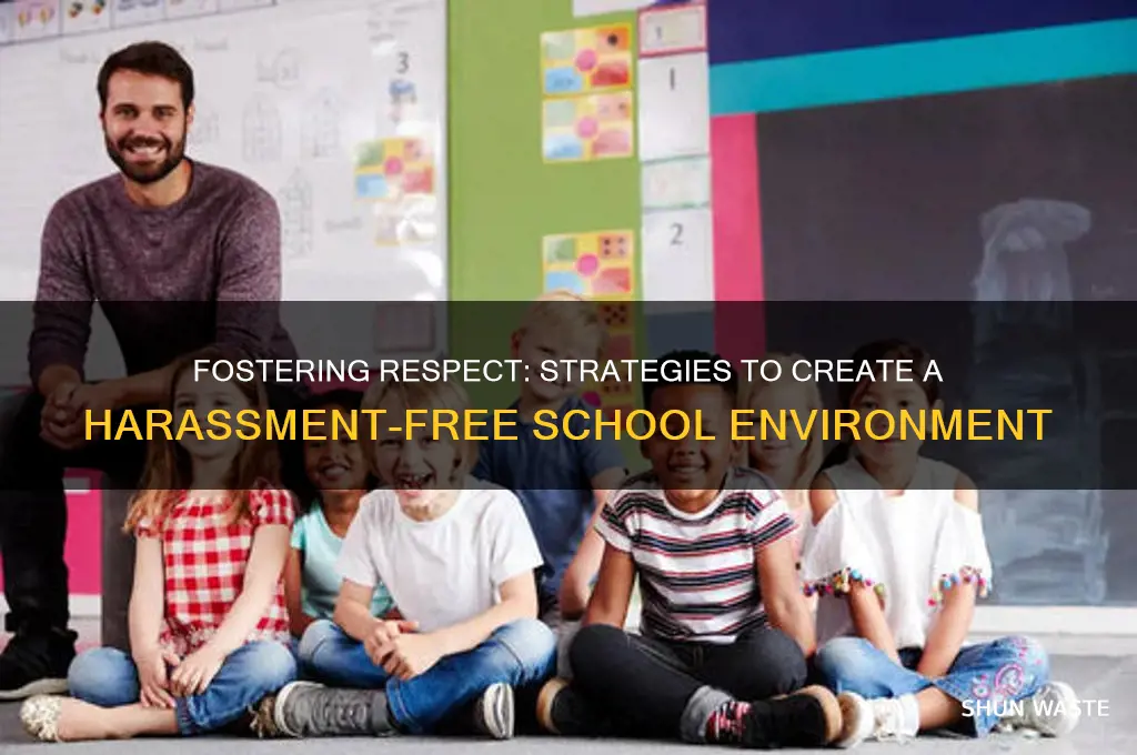 how can you help create a harassment-free school environment