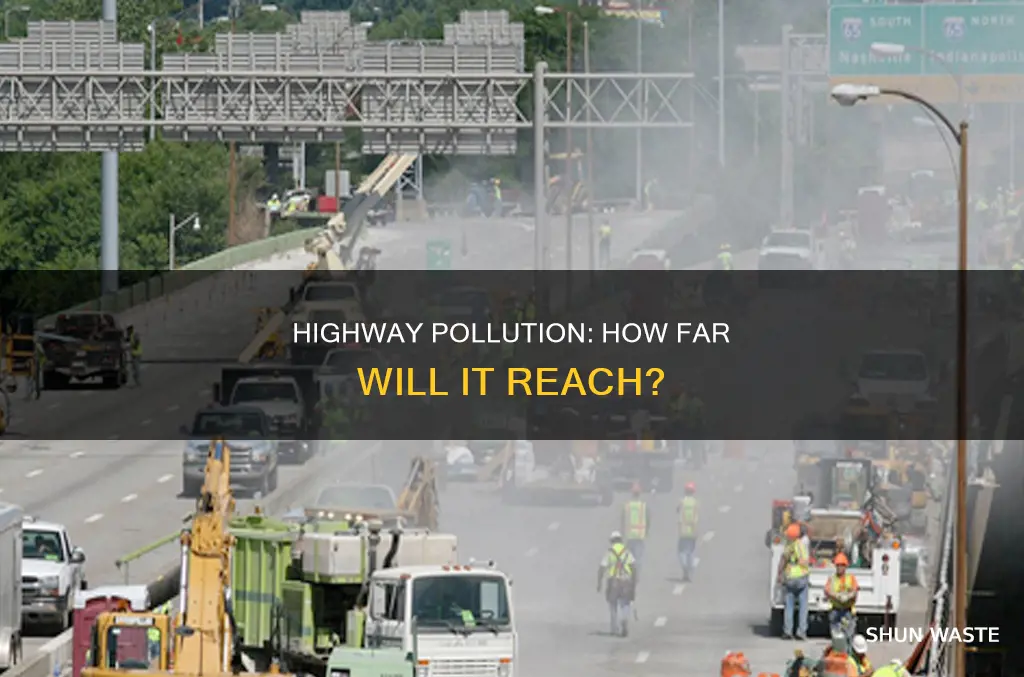 how close to a highway will pollution reach you