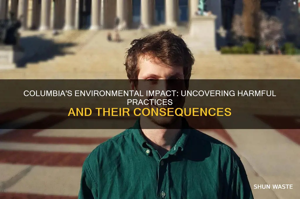 how columbia isnt good for the environment