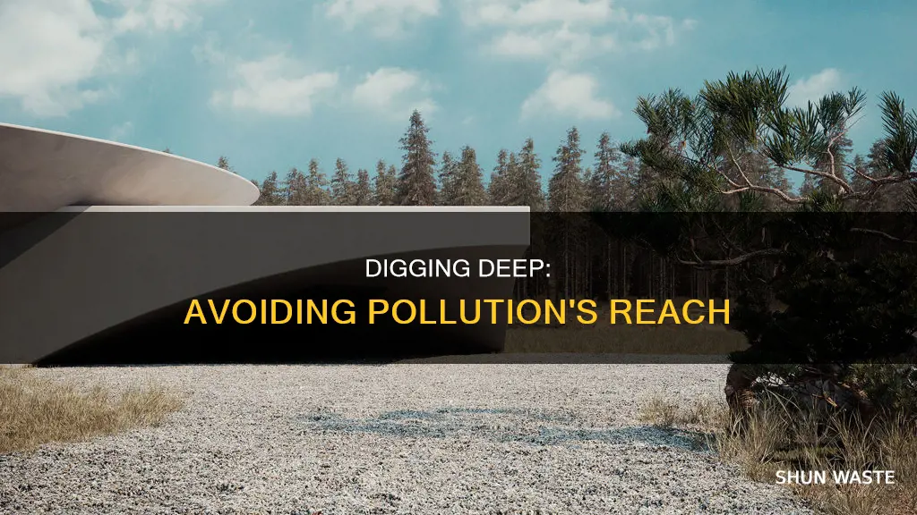 how deep dig to avoid pollution