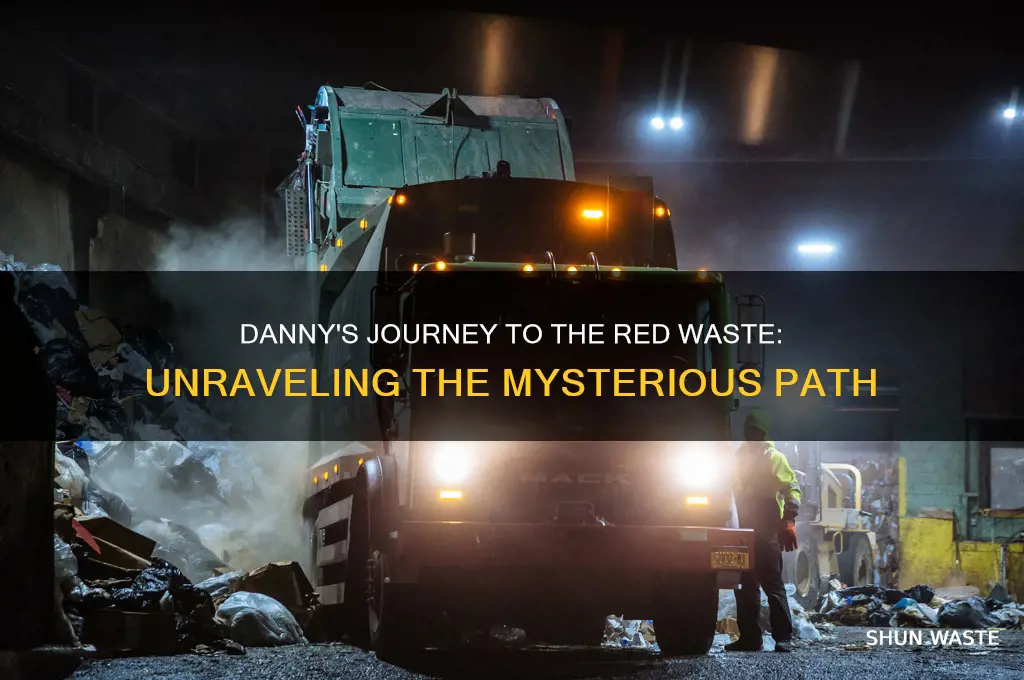 how did danny end up in the red waste