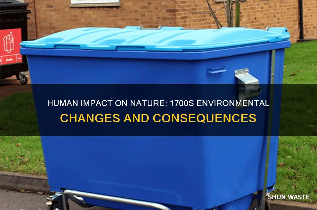 how did humans affect the environment in 1700s