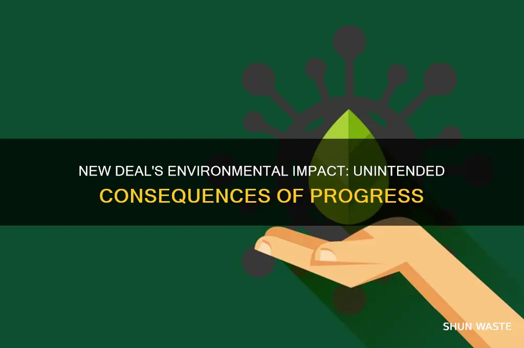how did new deal policies negatively affect the environment