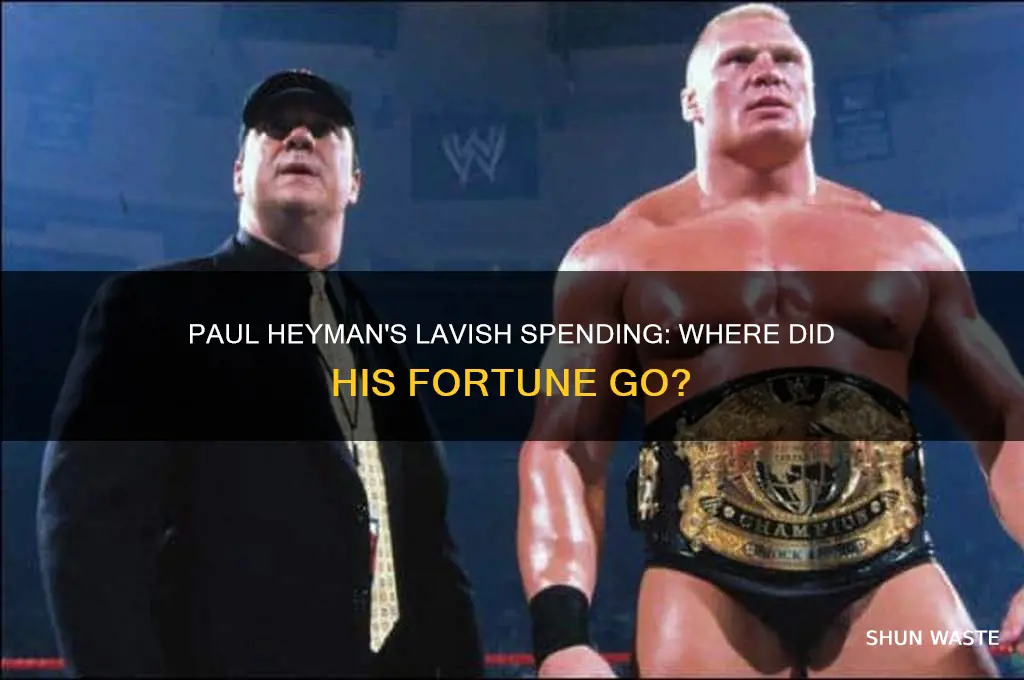 how did paul heyman waste his money