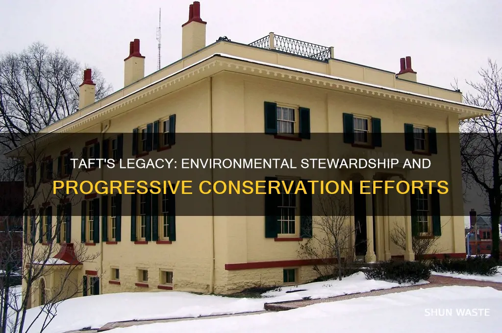 how did president william howard taft help the environment
