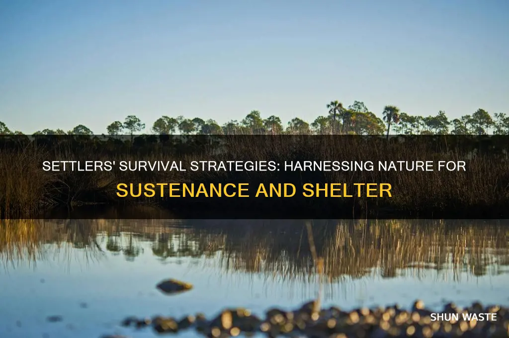 how did settlers use their environments to help them survive