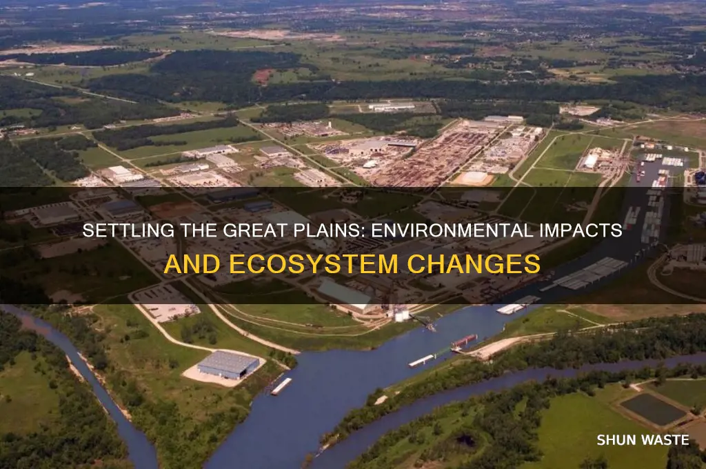how did settling in the great plains affect the environment