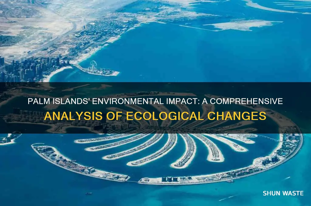 how did the palm islands affect the environment
