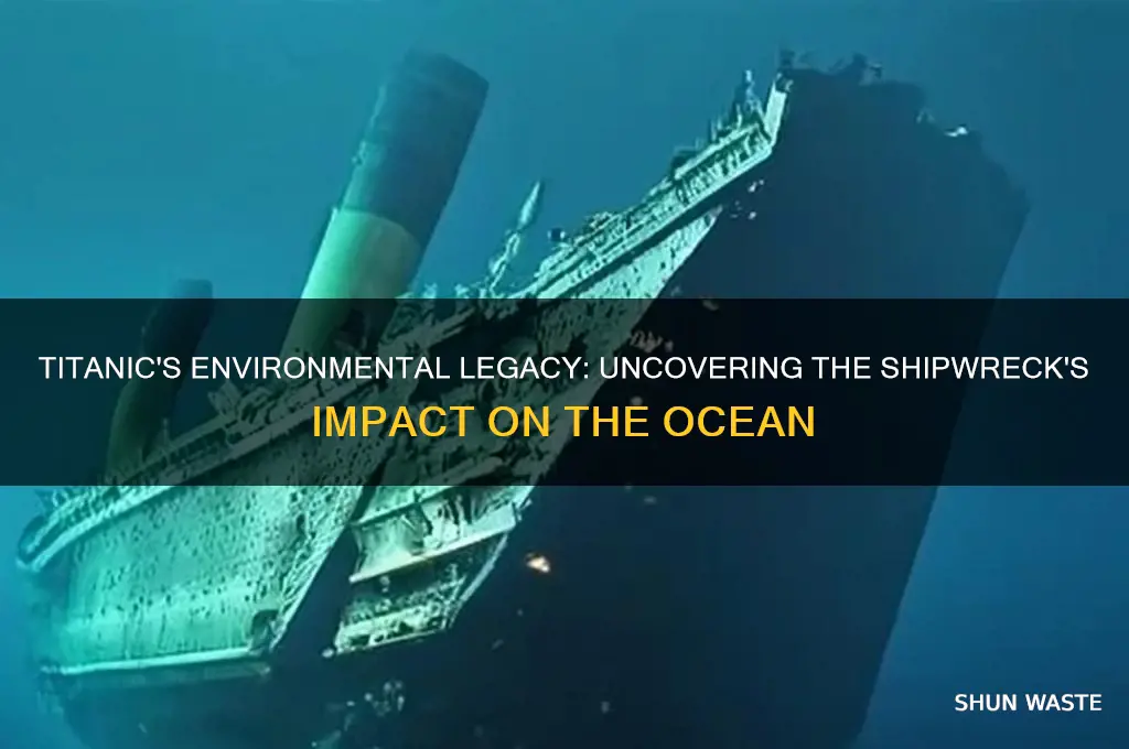 how did the titanic affect the environment