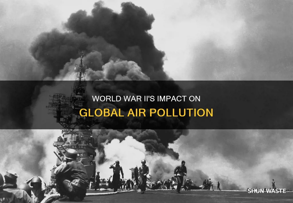 how did world war 2 affect air pollution