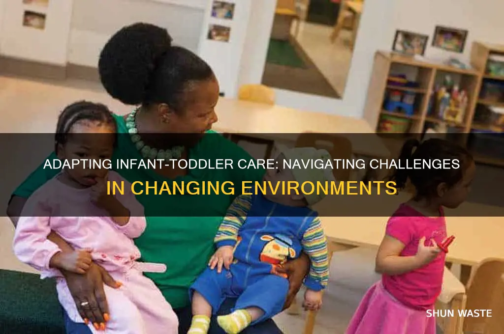 how difficult can be changed environments for infant-toddler care
