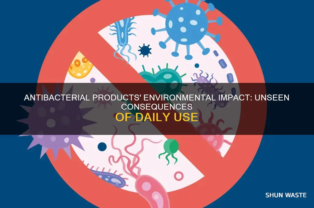 how do antibacterial products affect the environment