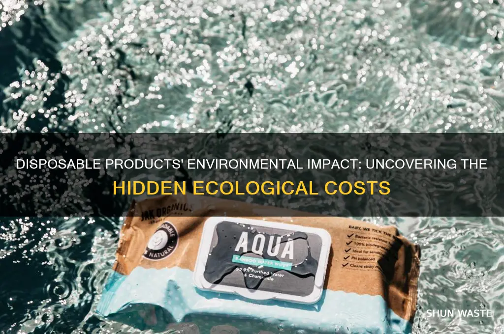 how do disposable products affect the environment