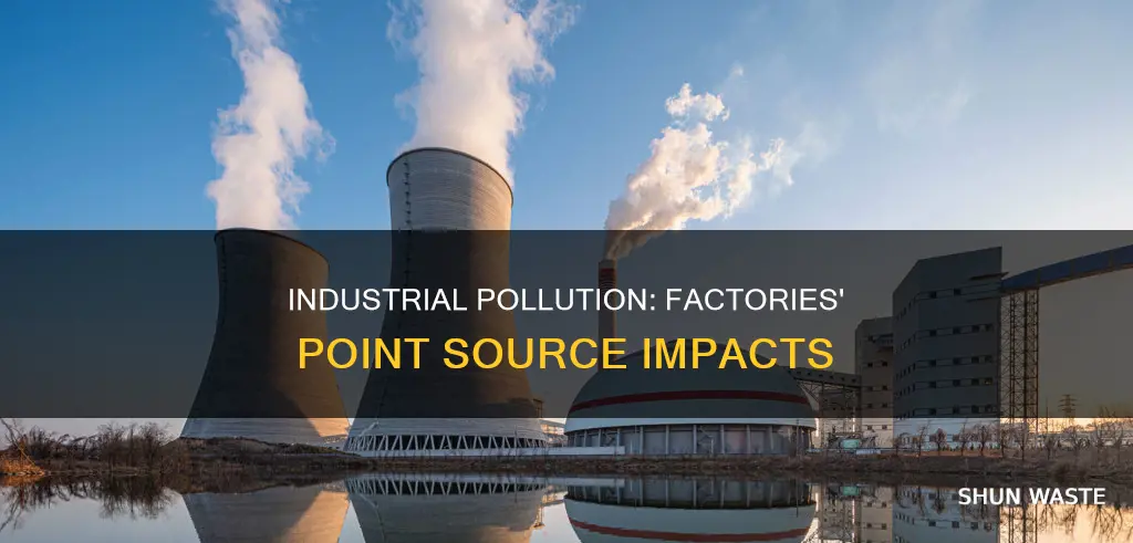 how do factories contribute to point source pollution