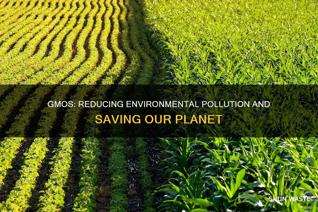 how do gmos reduce environmental pollution