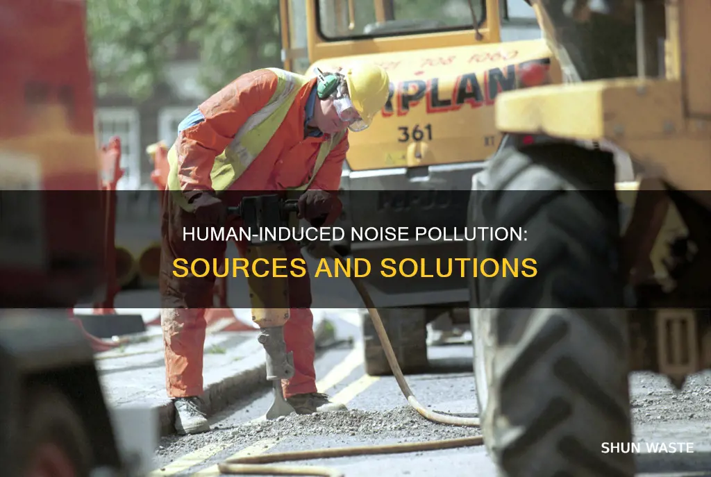 how do humans cause noise pollution