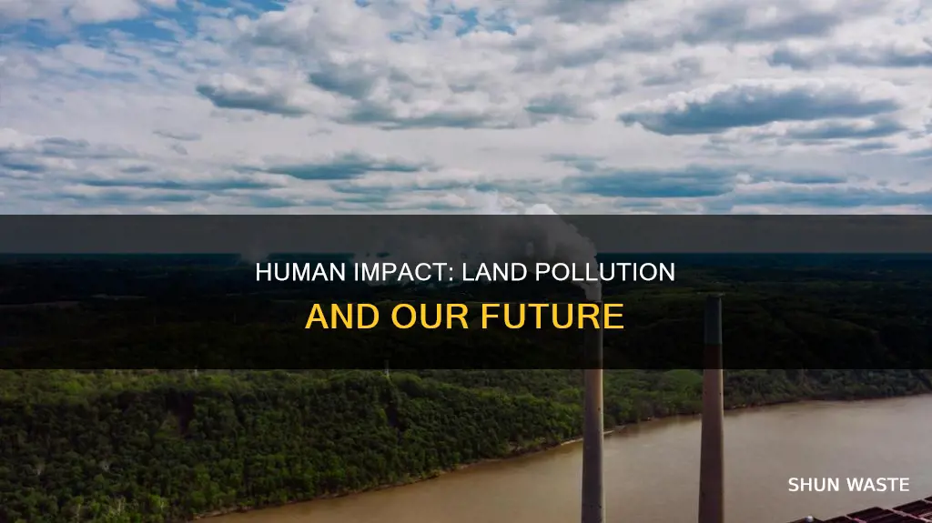 how do humans pollute land