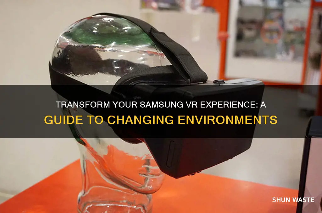how do i change my environment on samsung vr