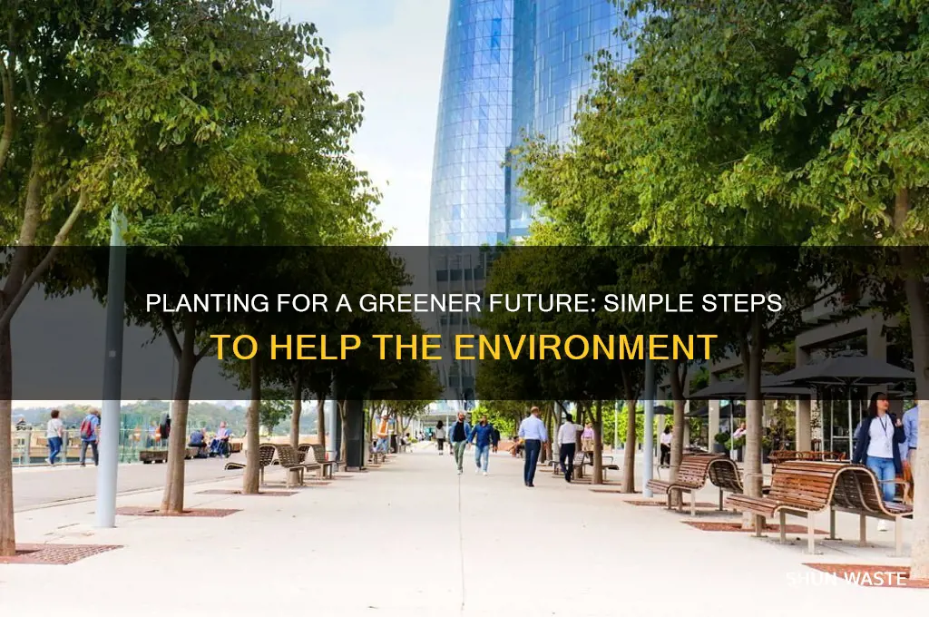how do i help the environment planting wise