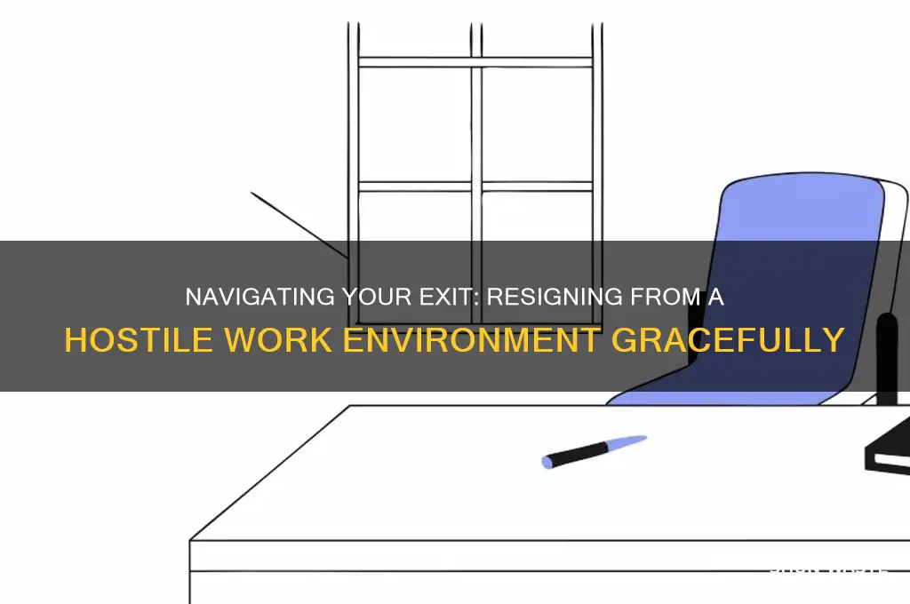 how do i resign from a hostile work environment