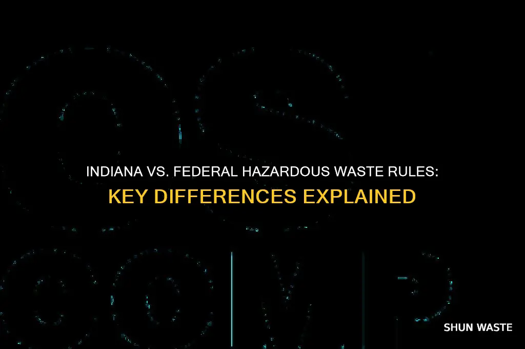 how do indiana hazardosu waste rules differ from the federal