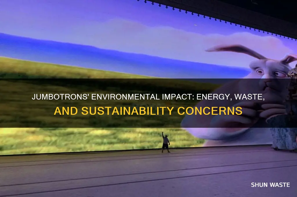 how do jumbotrons affect the environment