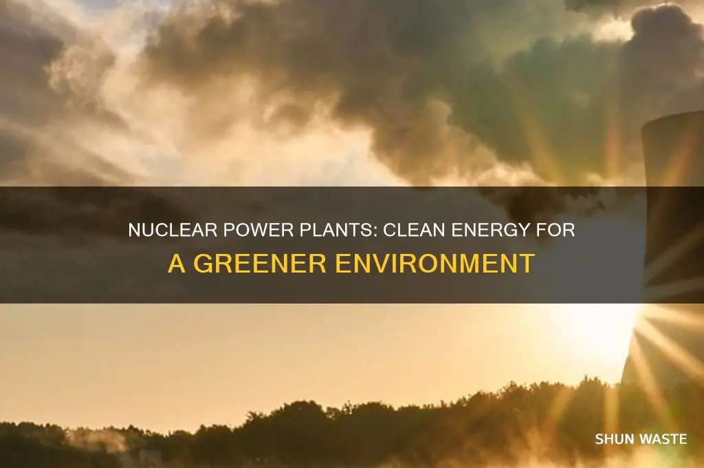 how do nuclear power plants help the environment