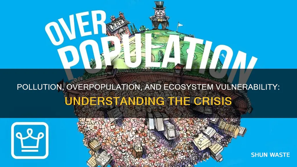 how do pollution and overpopulation affect an ecosystem