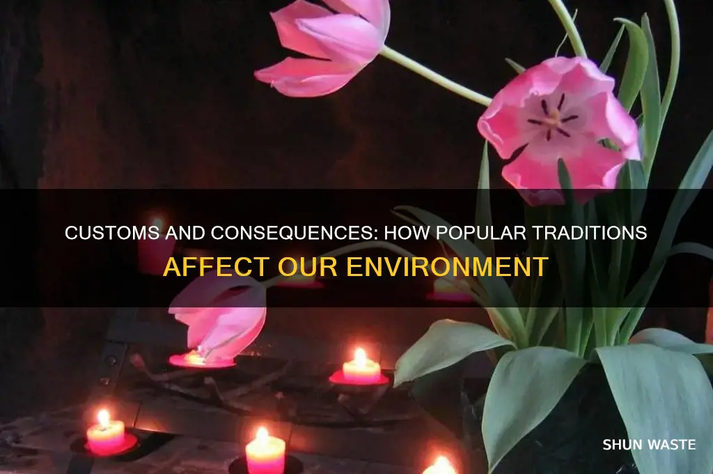 how do popular customs impact the environment