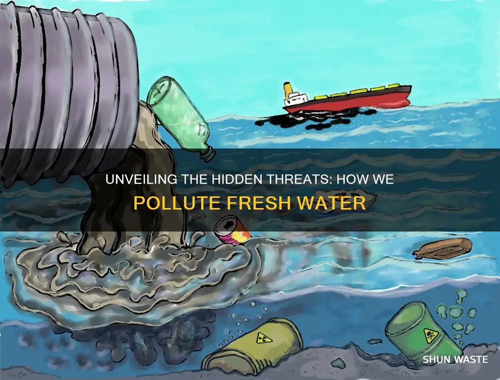 how do we pollute fresh water