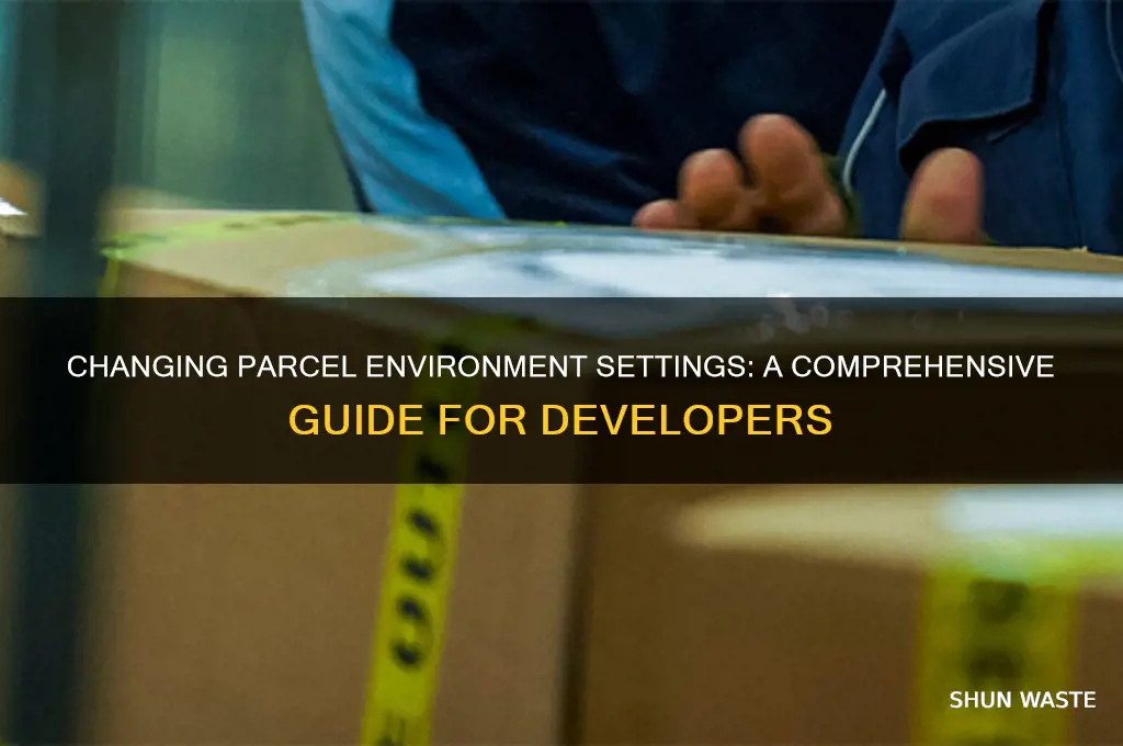 how do you change parcel environment settings