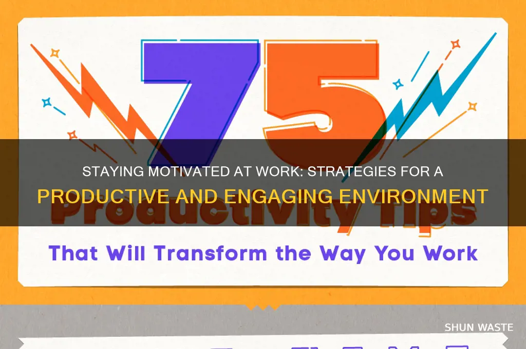 how do you keep yourself motivatved in a work environment